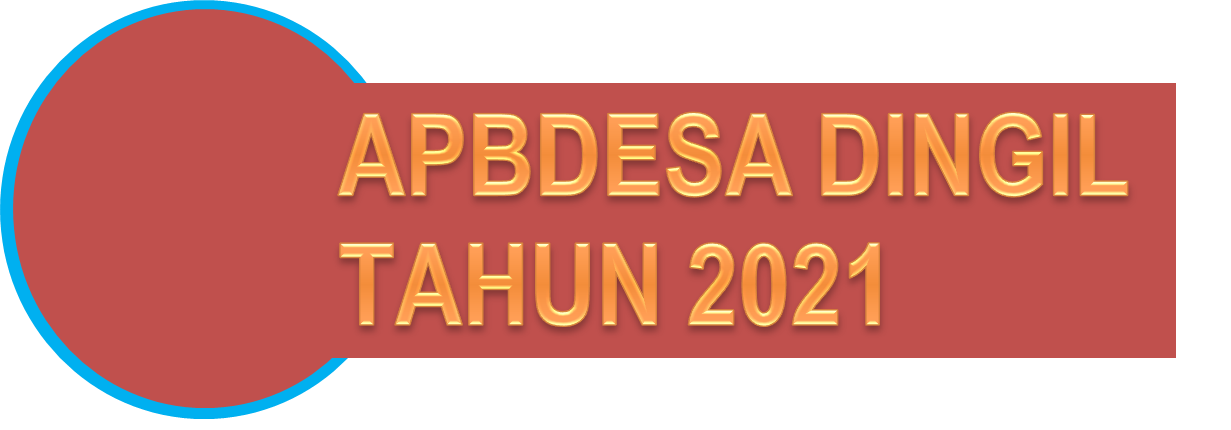 PUBLIKASI APBDESA DINGIL TAHUN ANGGARAN 2021